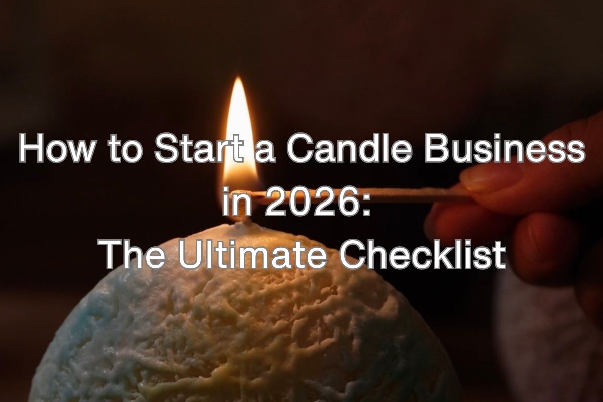 How to Start a Candle Business in 2026: The Ultimate Checklist – Jello ...